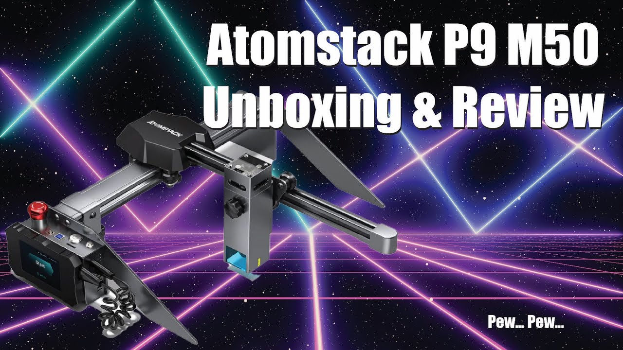Atomstack P9 M50 Unboxing & Review
