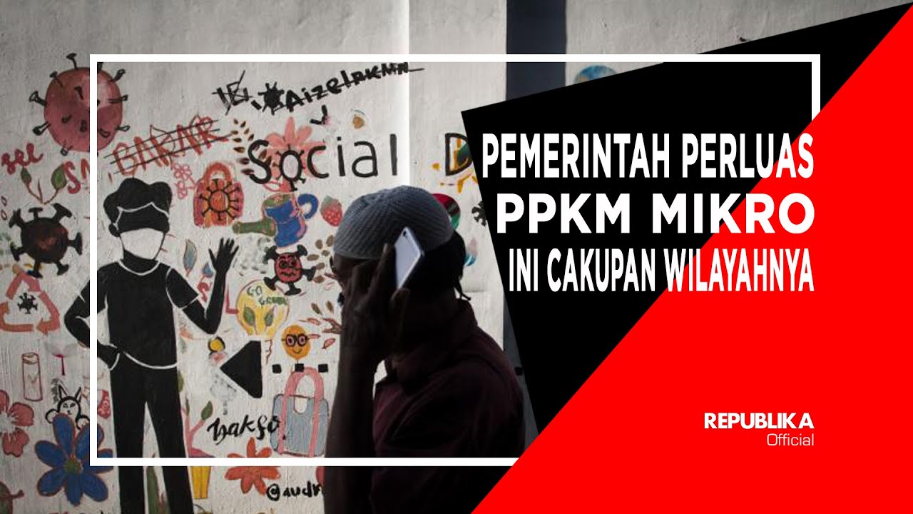 Pemerintah Perluas PPKM Mikro, Ini Cakupan Wilayahnya