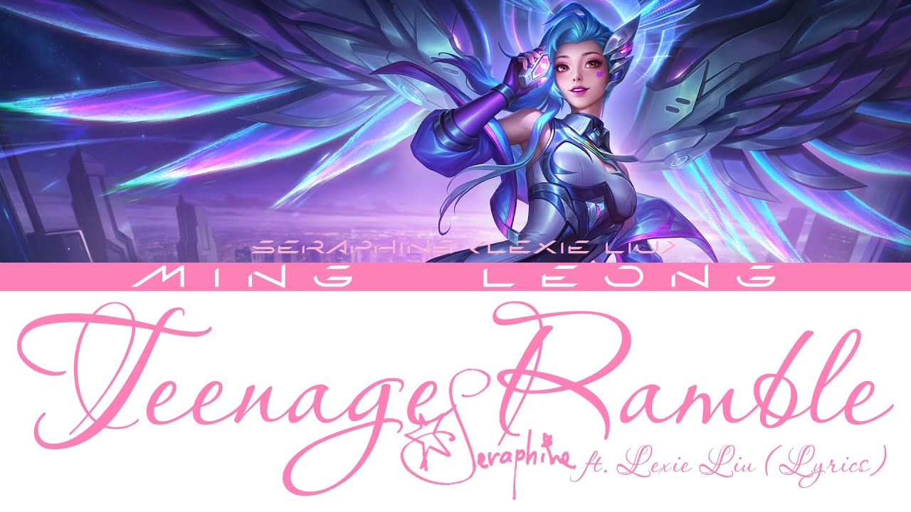 Seraphine - TEENAGE RAMBLE ft. Lexie Liu (Lyrics)