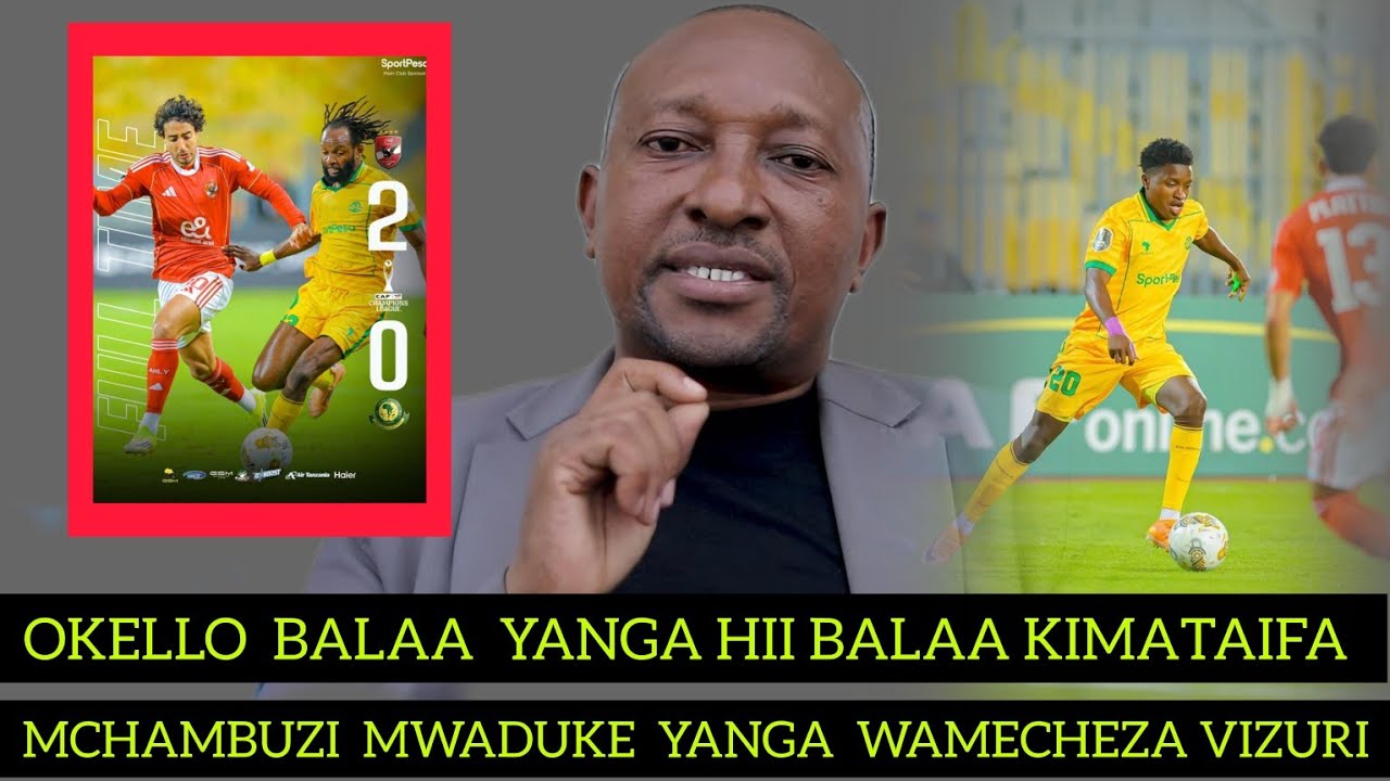 MWADUKE  APAGUWA USHINDI WA AL AHLY  YANGA  IMECHEZEA VIZURI  