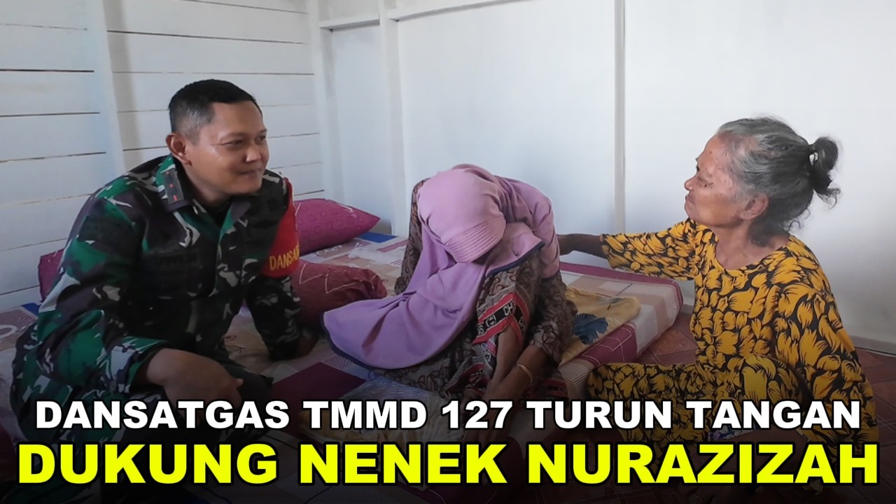 IBU AZIZAH DAPAT PERHATIAN KHUSUS DARI DANSATGAS TMMD 127, LETKOL DHUWI HENDRADJAJA, DESA SALIMBATU
