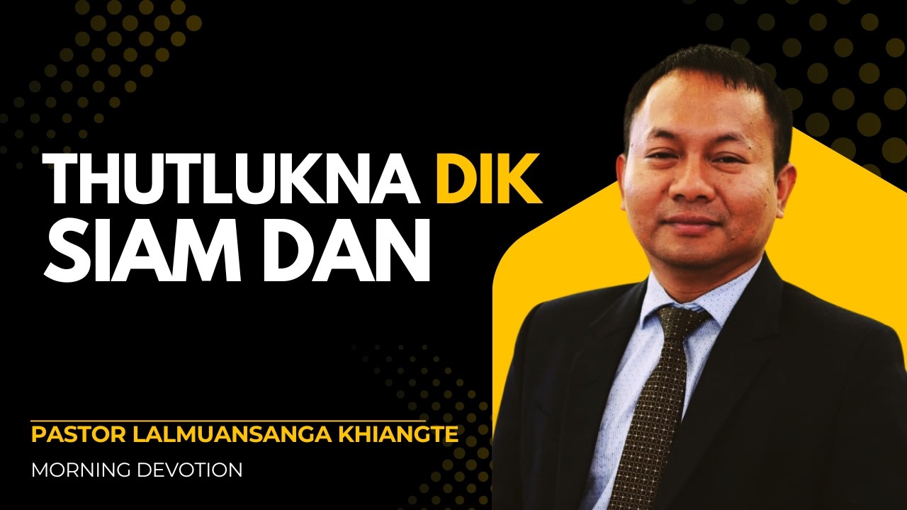 Thutlukna Dik Siam Dan || Beiseina Daifim