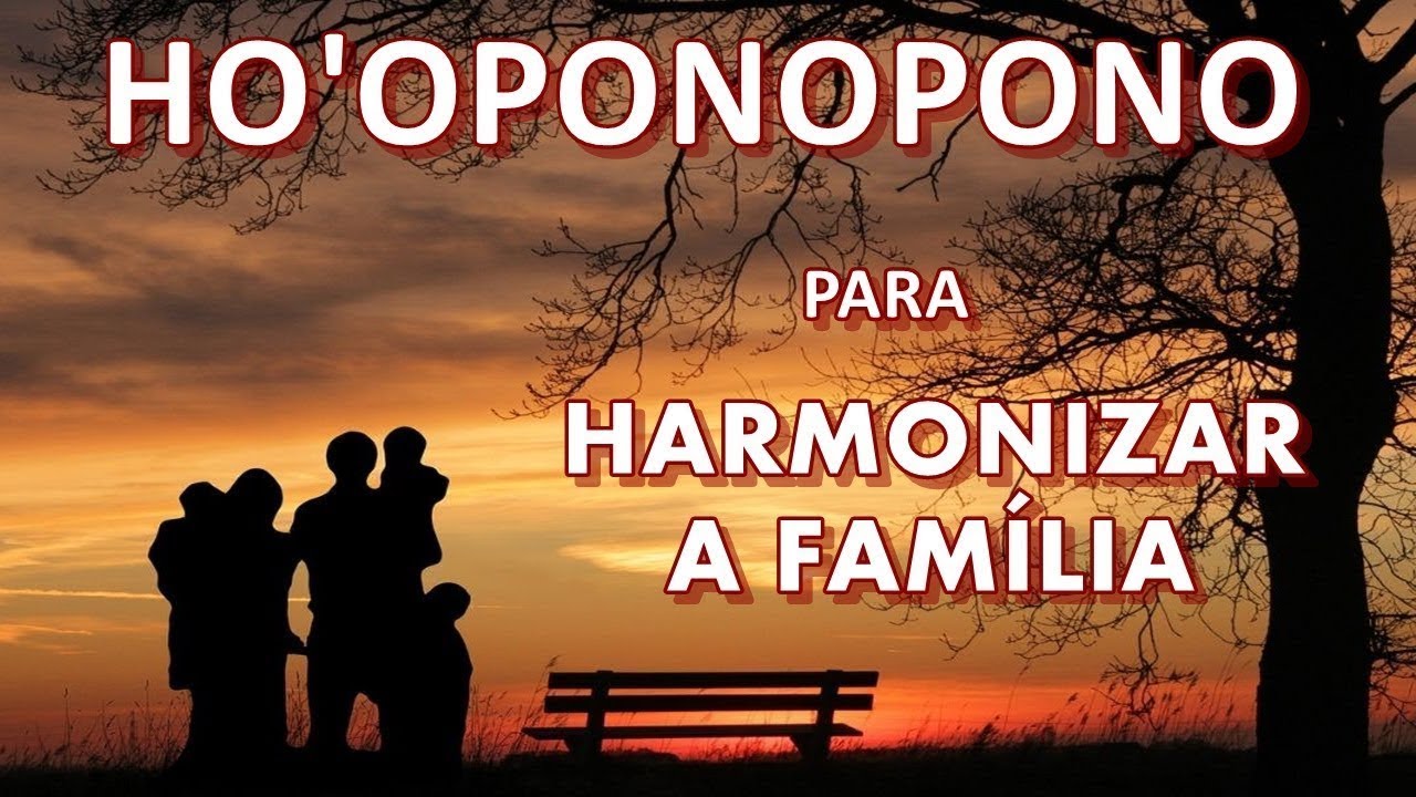 HO'OPONOPONO PARA HARMONIZAR A FAMÍLIA - 108X