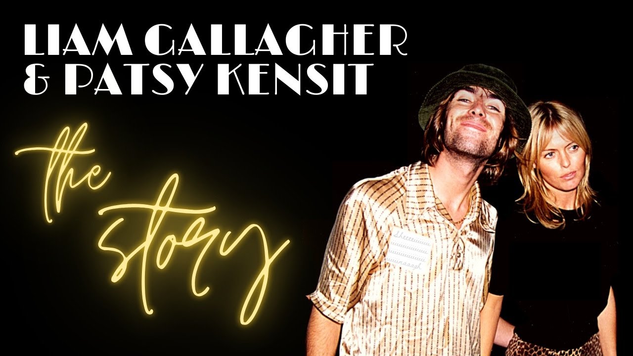 The Liam Gallagher & Patsy Kensit Story