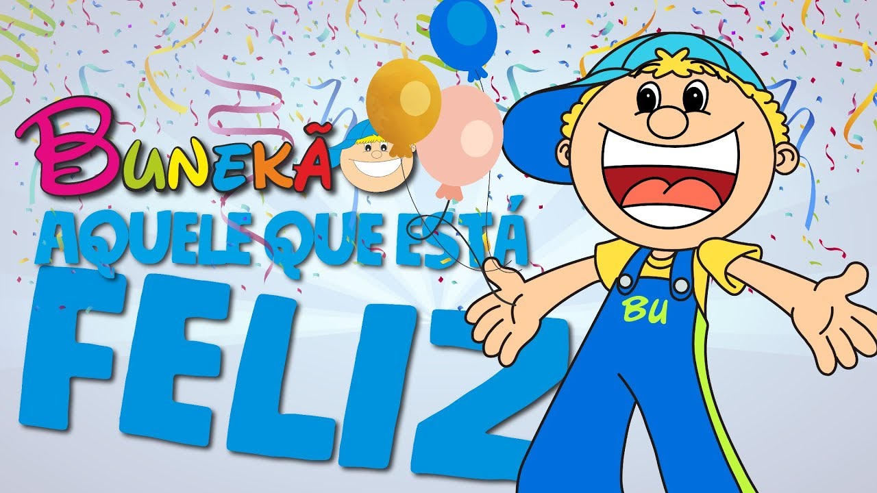 AQUELE QUE ESTÁ FELIZ - BUNEKÃO DE JESUS - Musica Infantil