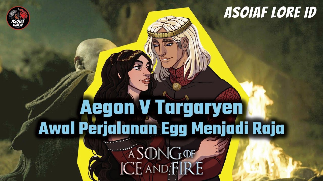 Kisah Awal Perjalanan Aegon V Targaryen Alias Egg Menjadi Raja Westeros
