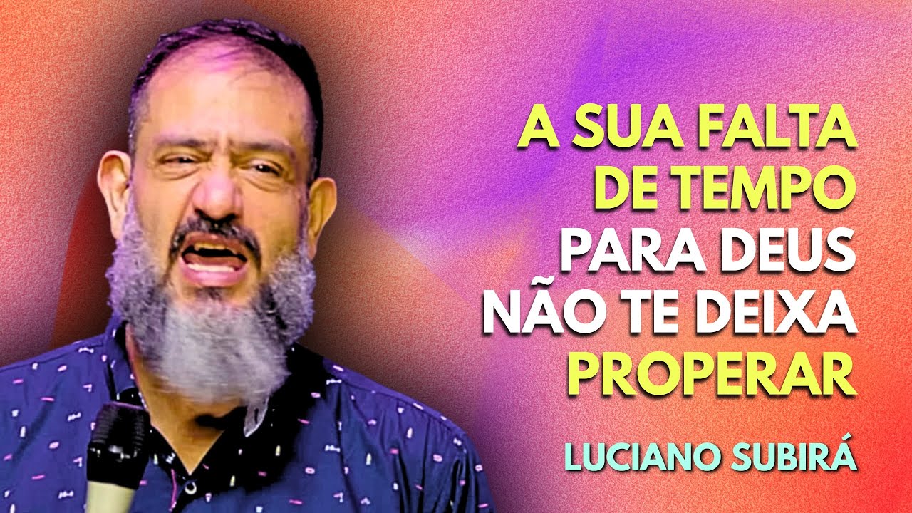 COMO OFERTAR O SEU TEMPO - LUCIANO SUBIR&Aacute; #lucianosubira
