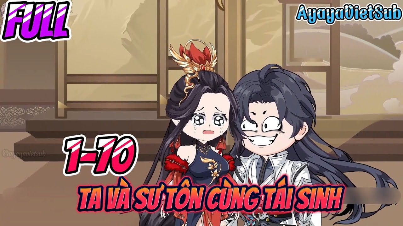 FULL | Ta Và Sư Tôn Cùng Tái Sinh | AyayaVietSub