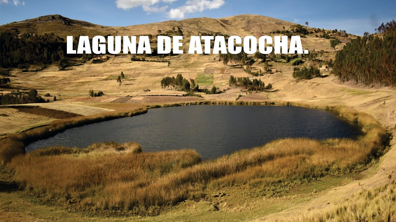 La hermosa LAGUNA Atacocha y su Hermana la PIEDRA DE tulunco.