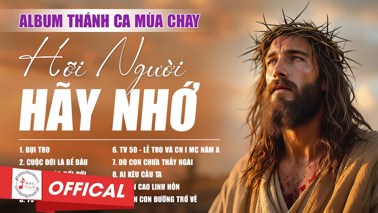 Tuyển Tập Thánh Ca Mùa Chay 2026 | HỠI NGƯỜI HÃY NHỚ | Thánh Ca Cầu Nguyện Trong Mùa Chay Thánh