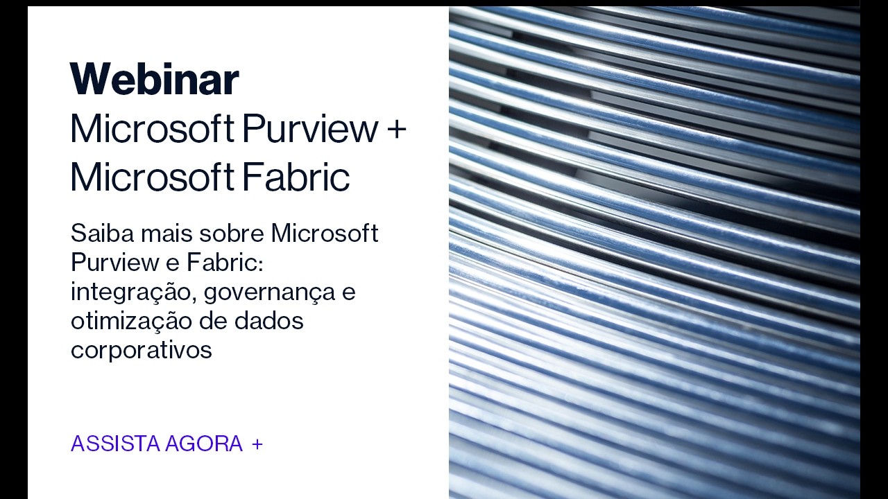 Microsoft Fabric e Purview: Governança, Integração e Otimização de Dados na Prática