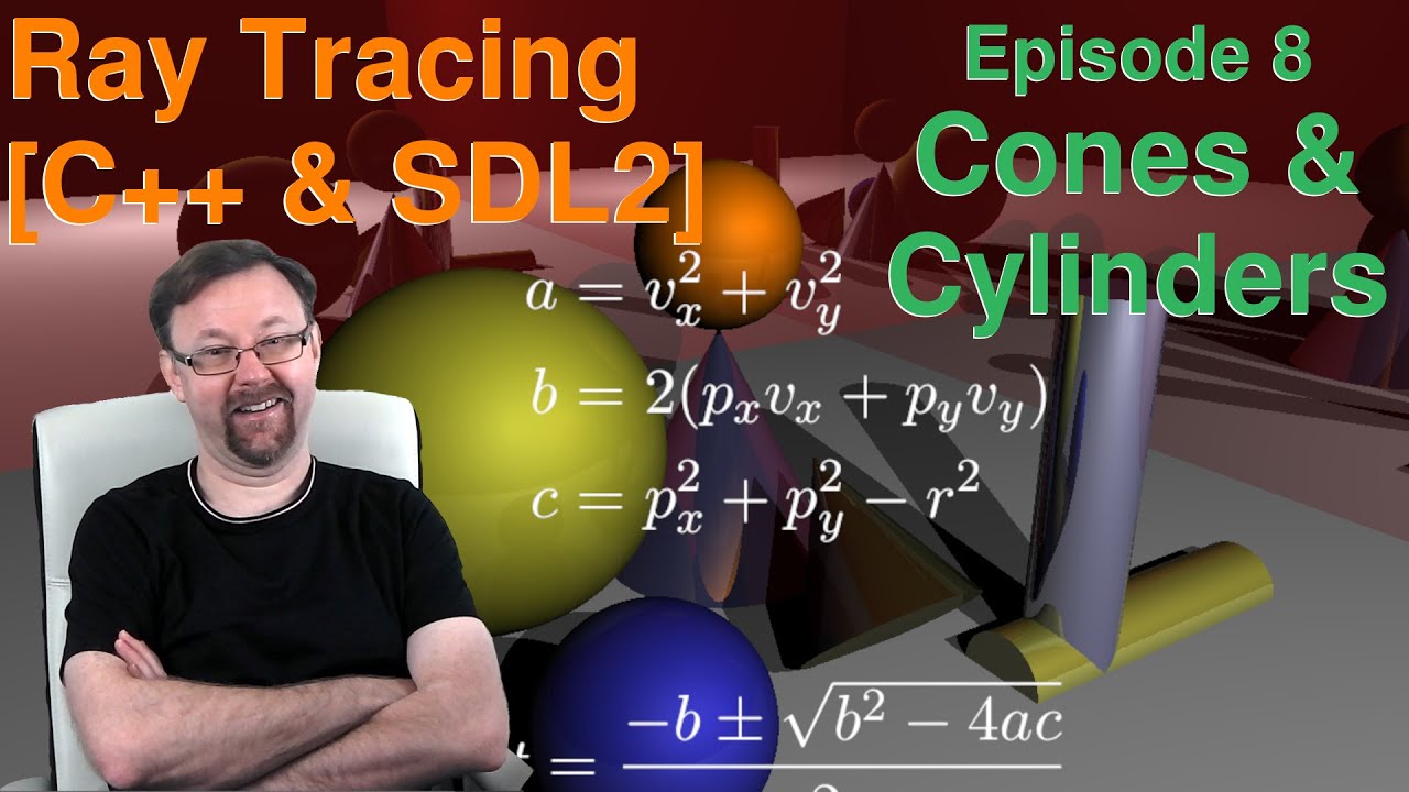 Ray tracing [C++ & SDL2] - Episode 8 - Cones & Cylinders