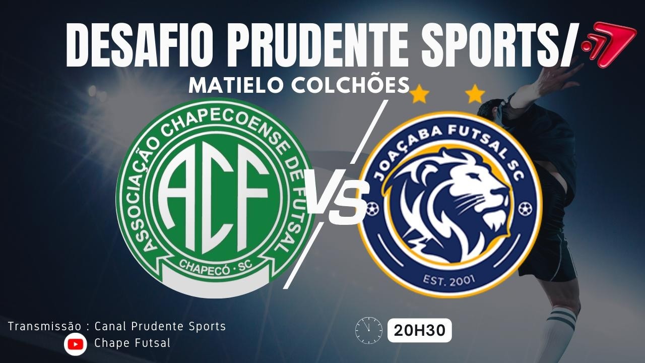 DESAFIO PRUDENTE SPORTS/ MATIELO COLCHÕES - CHAPE FUTSAL X JOAÇABA/ AO VIVO E COM IMAGENS