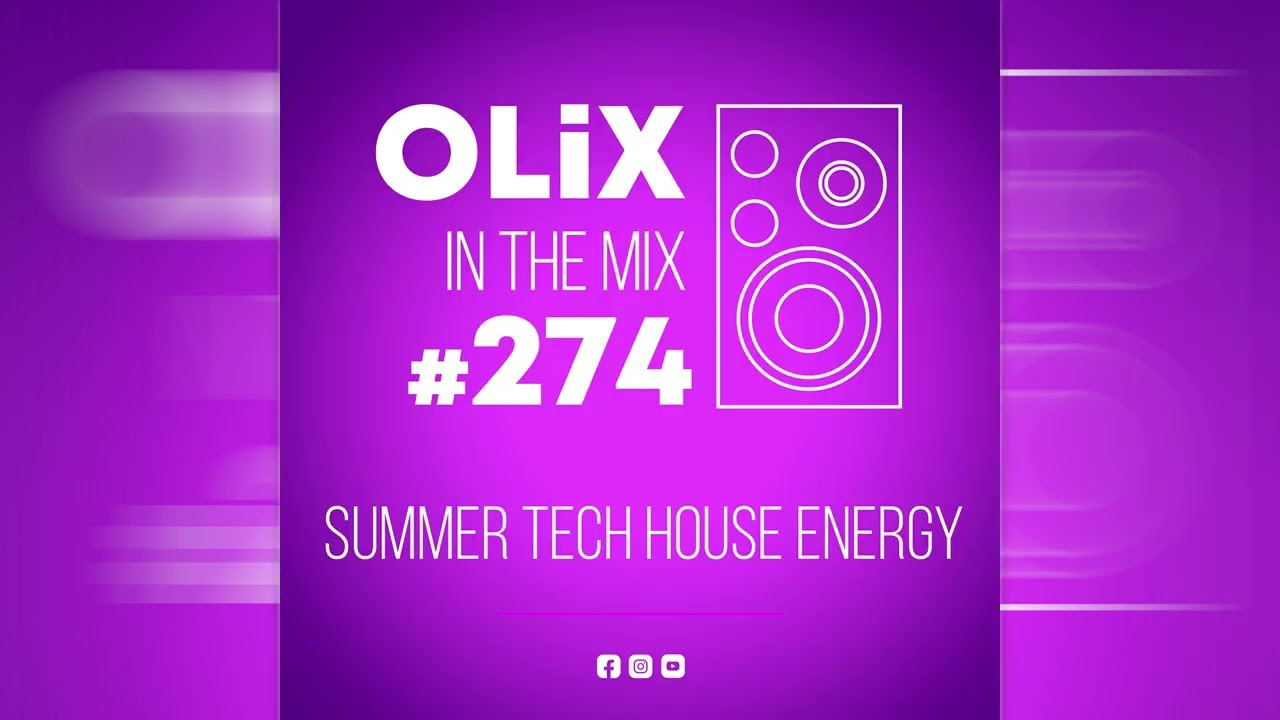 Summer Tech House Energy // OLiX in the Mix no. 274