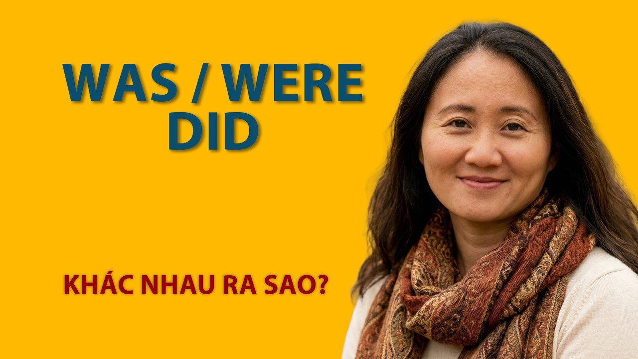 Grammar 10: Thì Quá Khứ Đơn [Simple Past Tense] - Động Từ Thường  và Động Từ To Be