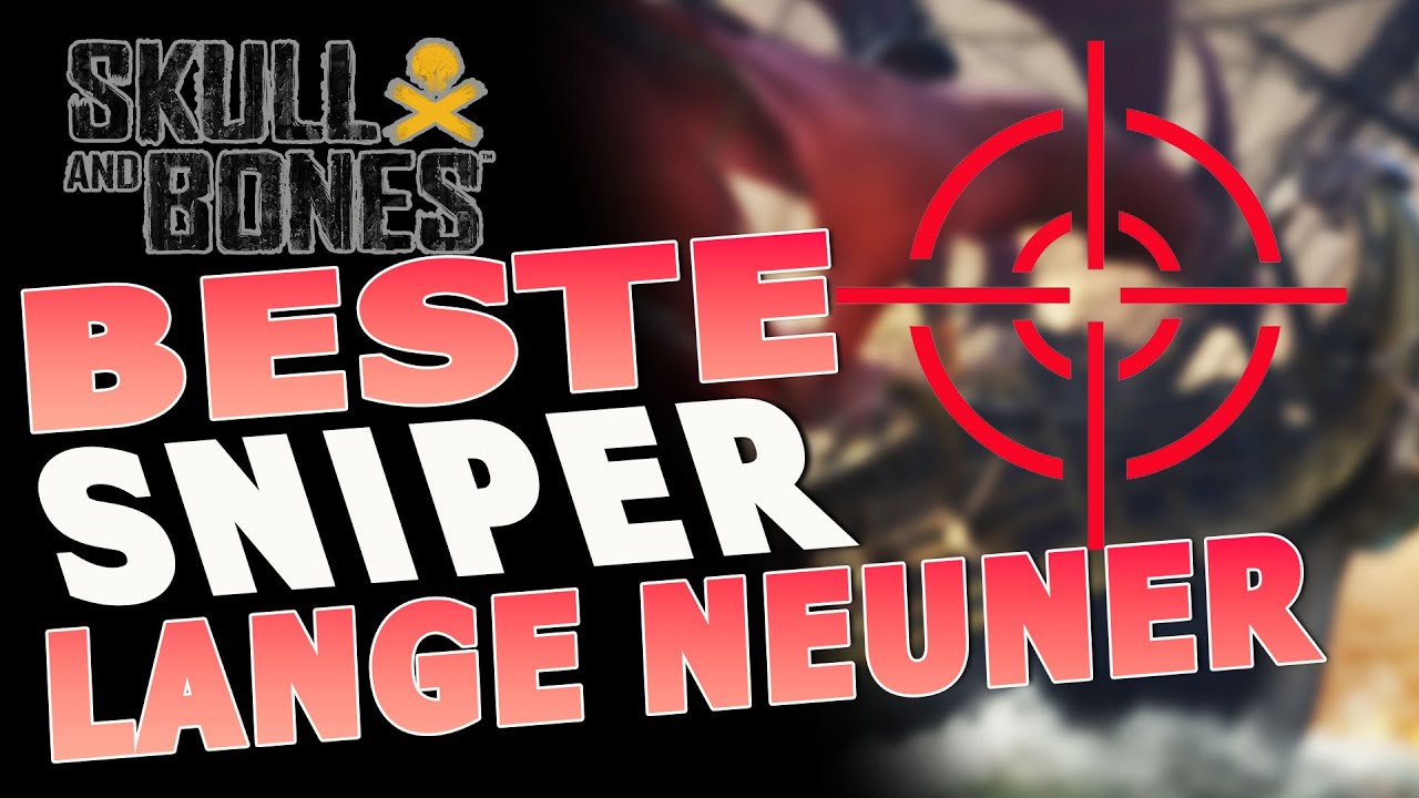 Skull and Bones - MEGA Sniper Kanonen - UNBEDINGT Holen - Scurlocks Lange Neuner