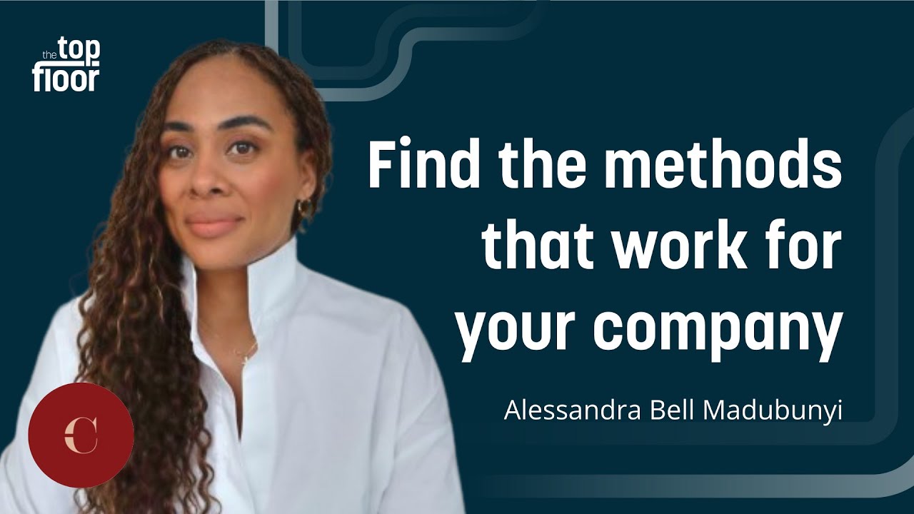 FIND THE METHODS THAT WORK FOR YOUR COMPANY | With Alessandra Madubunyi | The Top Floor