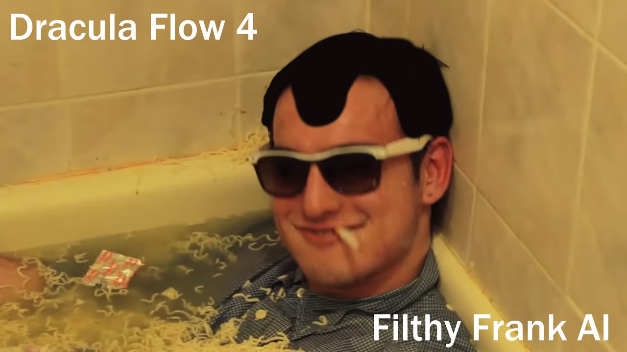 Dracula Flow 4 But It's Filthy Frank (AI)