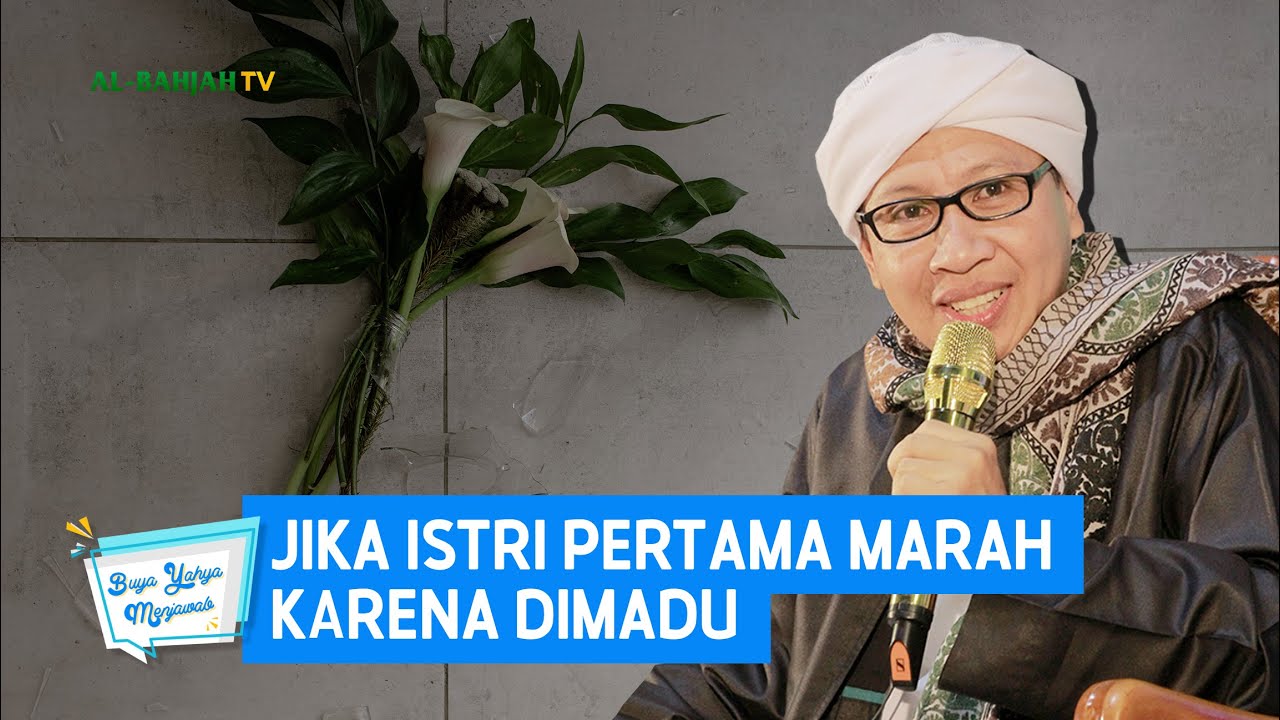 Jika Istri Pertama Marah Karena Dimadu - Buya Yahya Menjawab