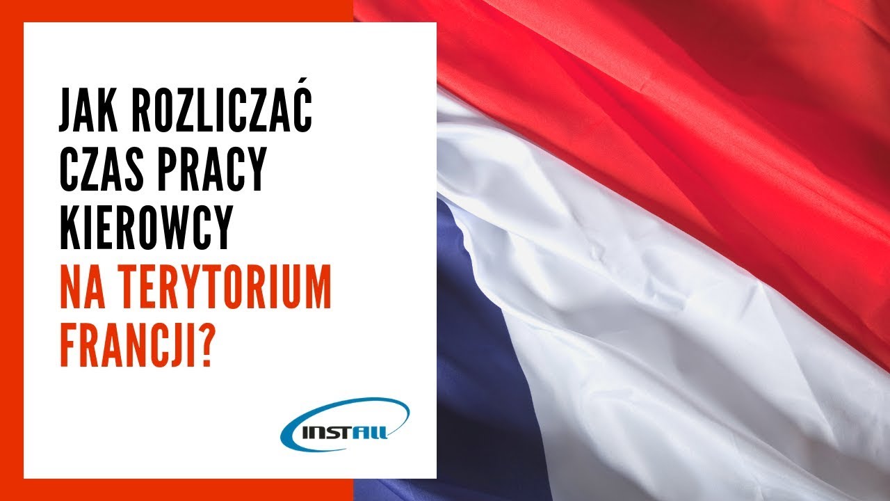 Loi Macron - jak rozliczać czas pracy kierowcy na terytorium Francji - praktyczne przykłady 4Trans