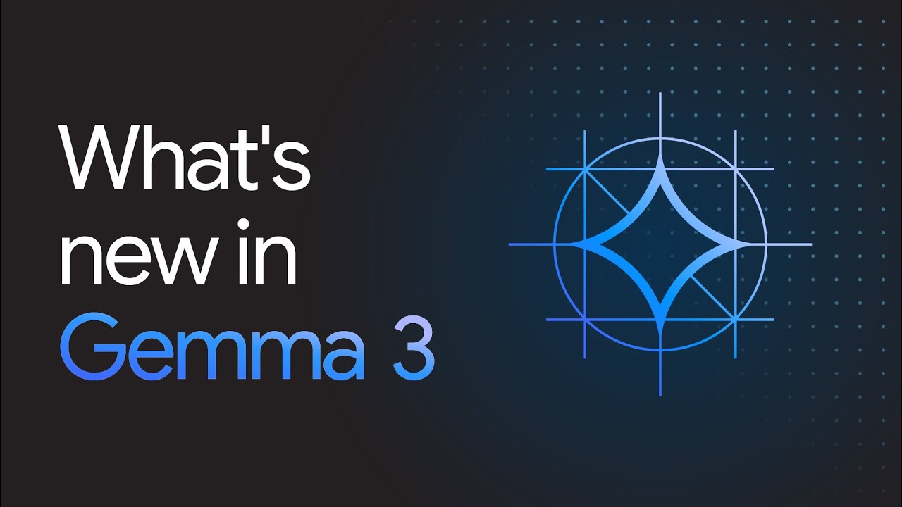 What’s new in Gemma 3?