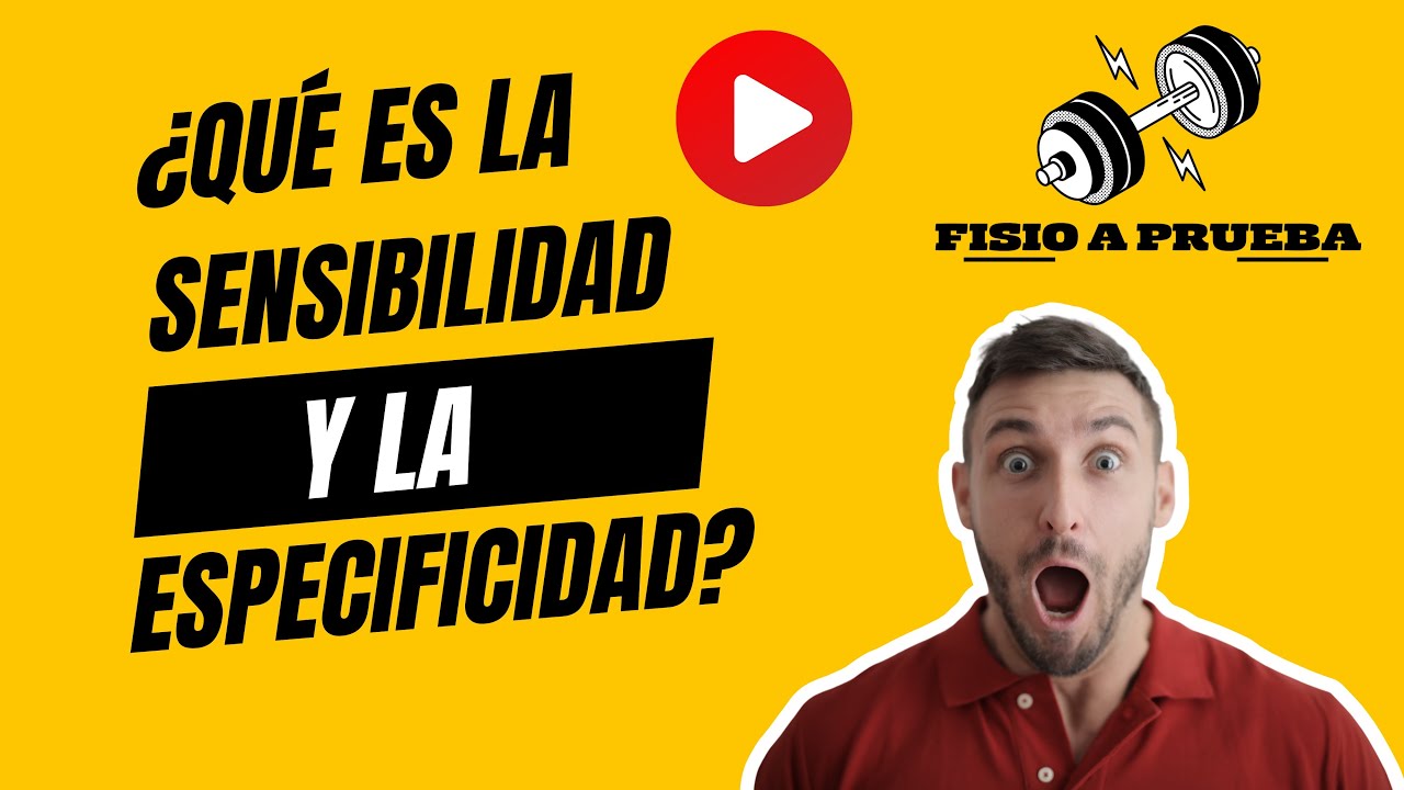 LA SENSIBILIDAD Y LA ESPECIFICIDAD. Explicado.