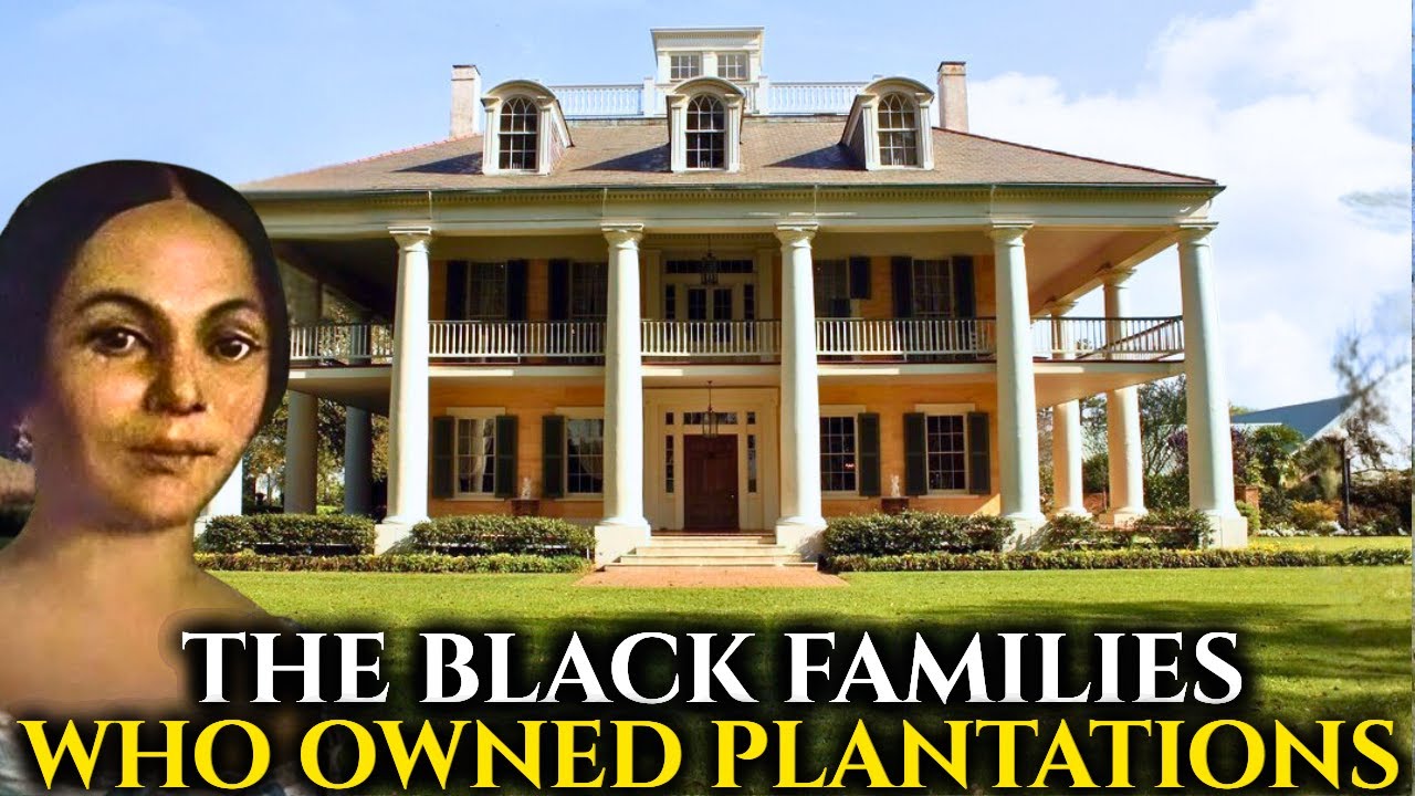 The Forgotten Story of The Black Families Who Owned Plantations