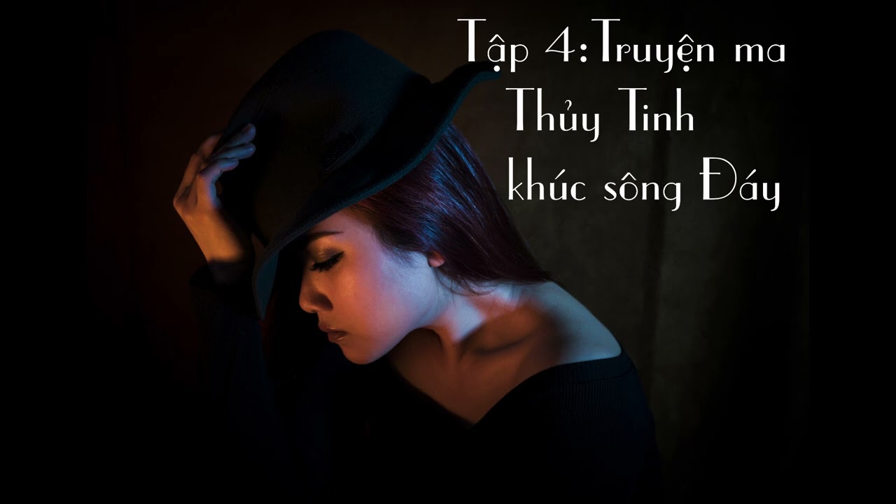 HIẾU: Truyện ma _ Thủy Tinh khúc sông Đáy | Tập 4