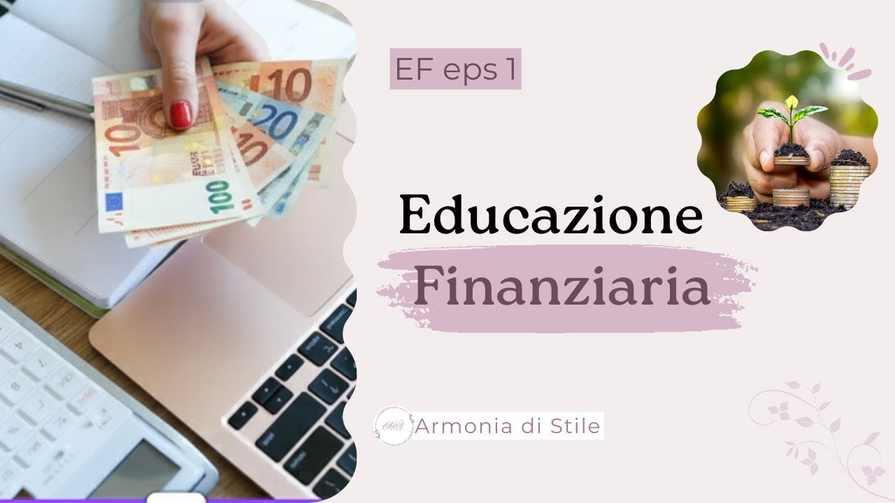Educazione finanziaria: cosa significa davvero e come usarla nella vita quotidiana