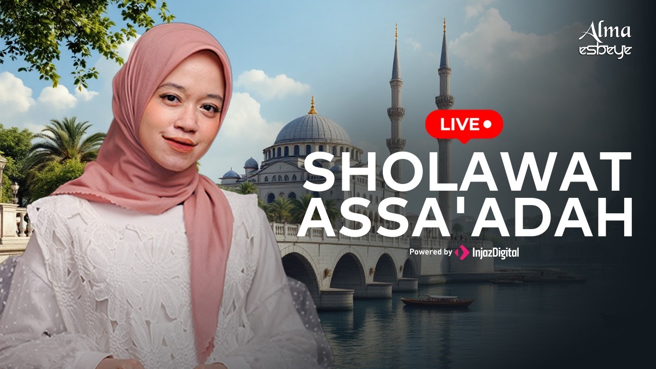 SHOLAWAT ASSA'ADAH - ALMA ESBEYE   || Livestream