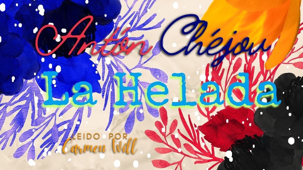 LA HELADA | Antón Chéjov | Relato de un Maestro Chéjov.