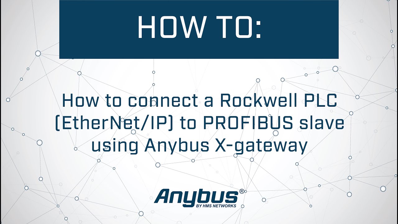 How to connect a Rockwell PLC (EtherNet/IP) to PROFIBUS slave using Anybus X-gateway