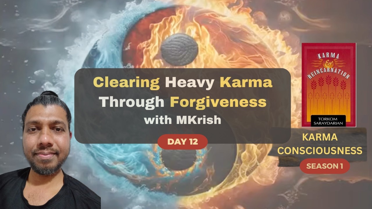 Day12 | Good Karma Clears Heavy Karma | Forgiveness, Non-Resistance & Inner Transformation | MKrish