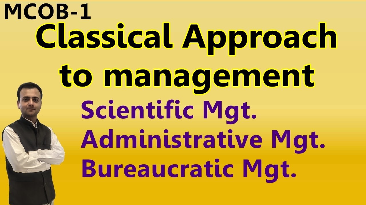 Classical Approach to Management | Scientific, Administrative and Bureaucratic Management Approaches