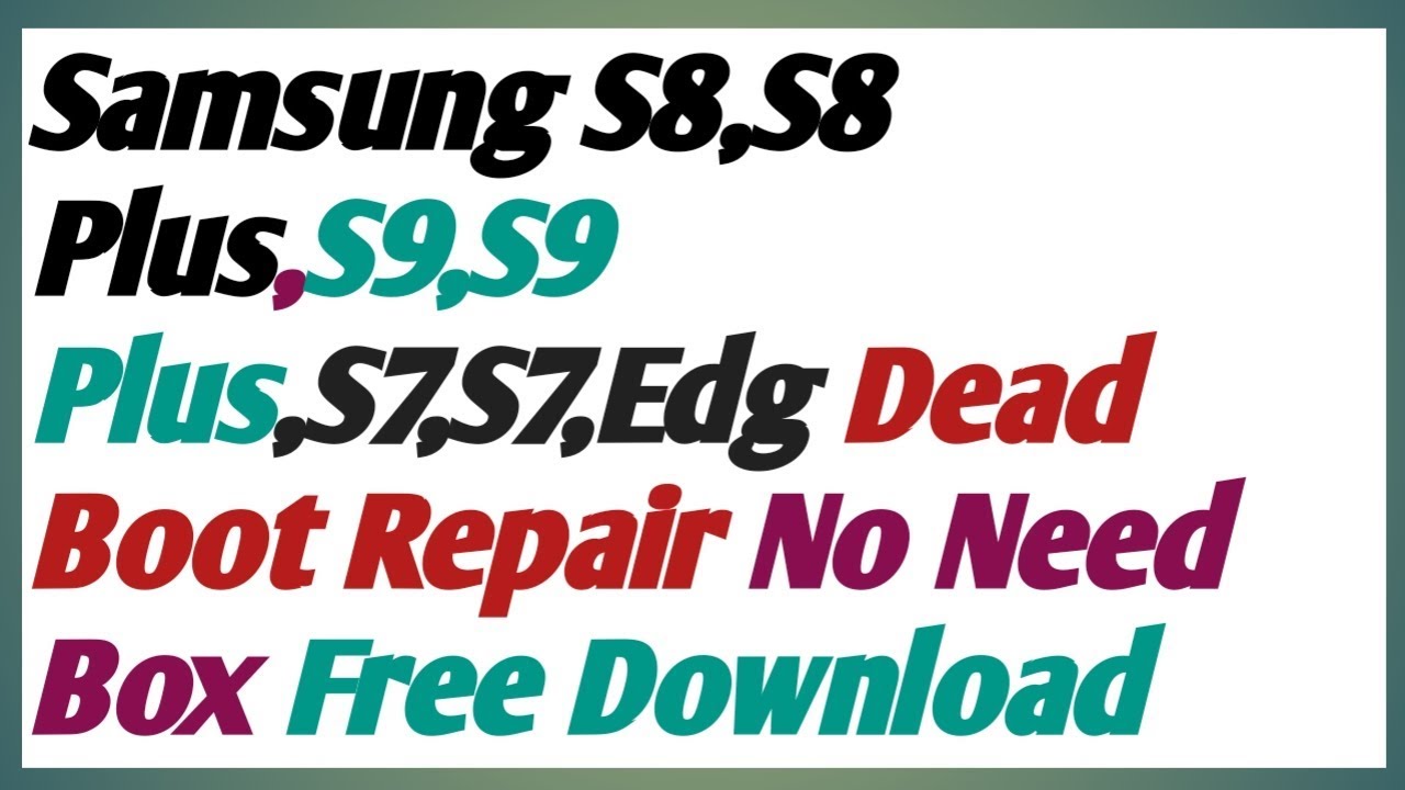 Samsung S9,S9 Plus,S8,S8 Plus Dead Boot Repair No Need Jtag Box File & Tool Free