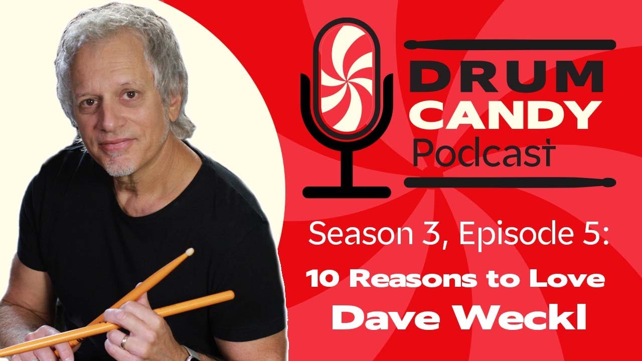 10 REASONS TO LOVE...JAZZ/FUSION GREAT DAVE WECKL (Drum Candy Podcast, Season 3: Episode 5)