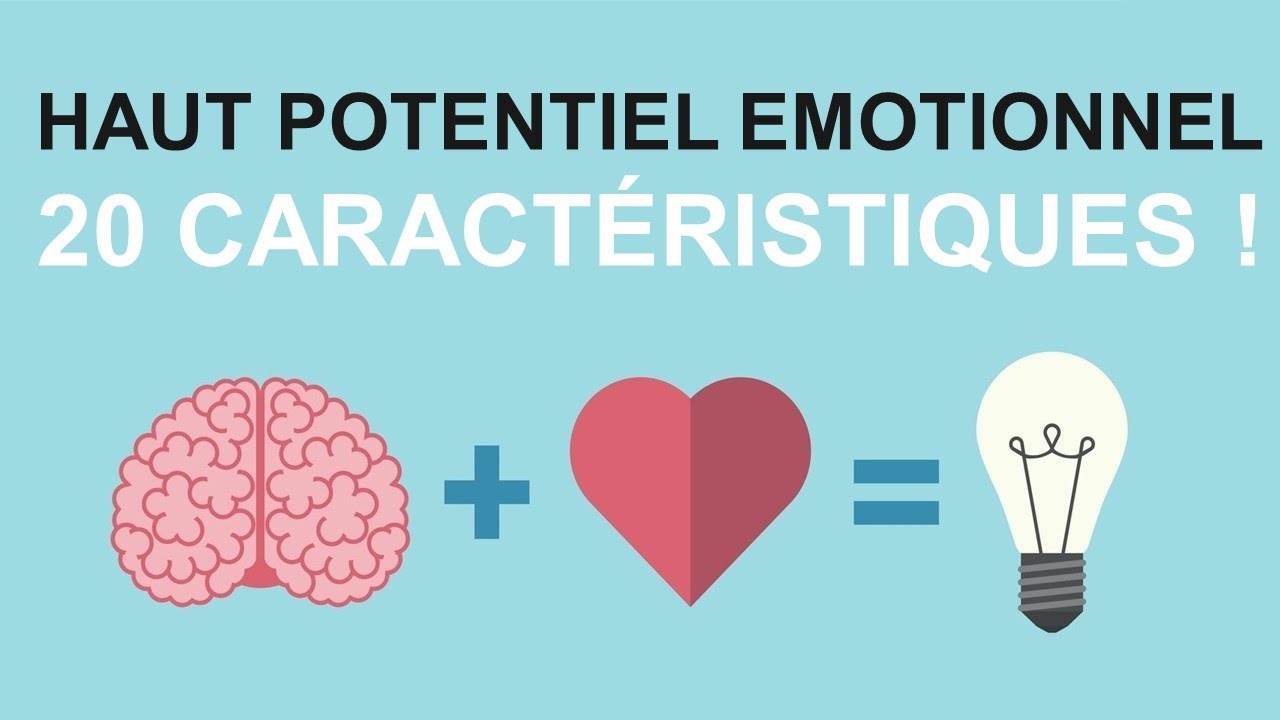 HAUT POTENTIEL EMOTIONNEL : 20 caractéristiques