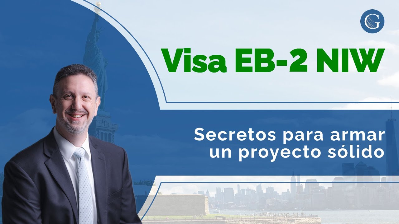 Visa EB2 NIW - Secretos y características clave para armar un proyecto sólido