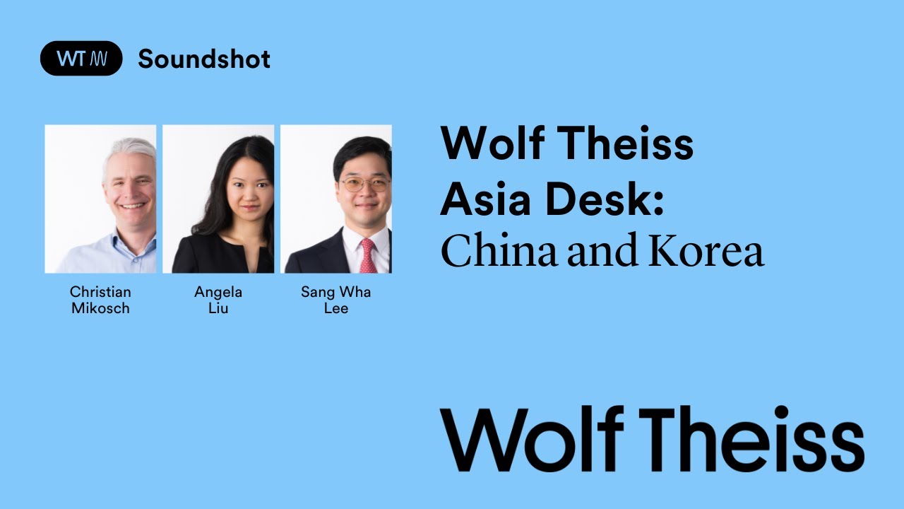 Wolf Theiss Asia Desk: China and Korea