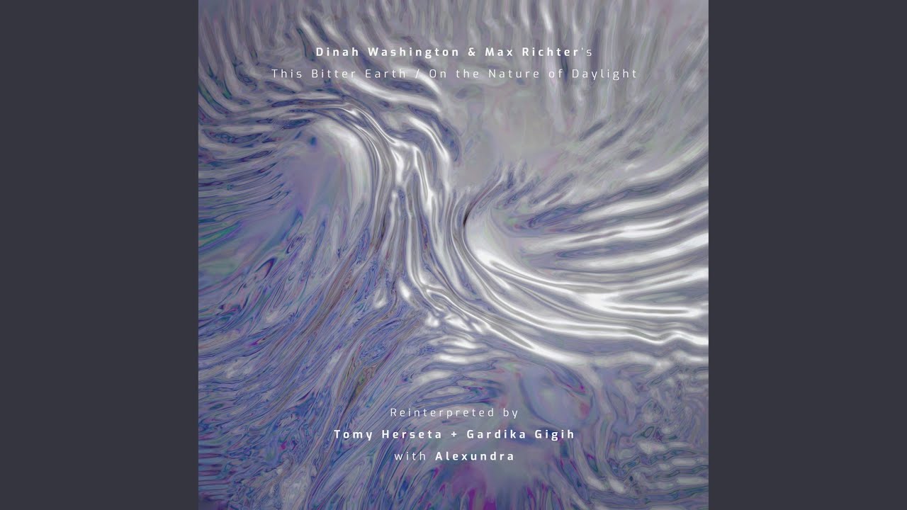 This Bitter Earth/On the Nature of Daylight (feat. Gardika Gigih & Alexundra)