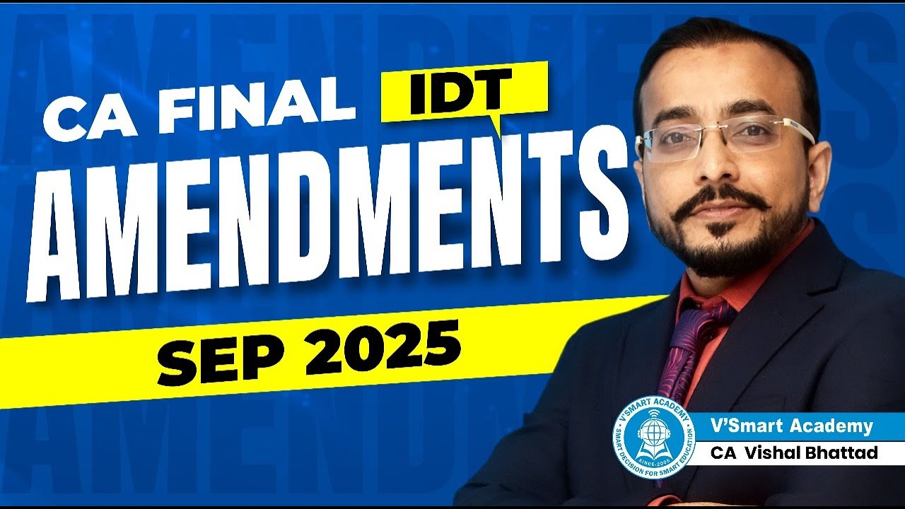 IDT AMENDMENTS I FREE REVISION I IDT - CA FINAL SEP 2025 - BY CA VISHAL BHATTAD