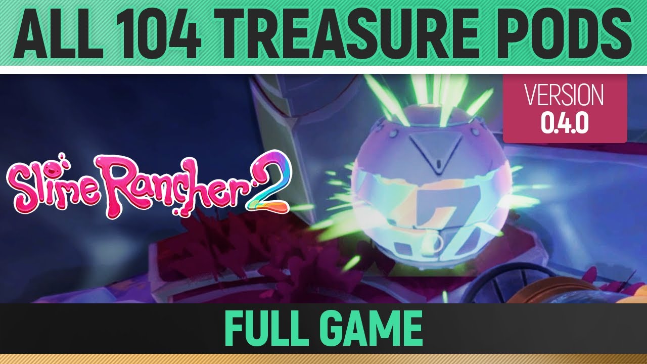 Slime Rancher 2 - All 104 Treasure Pods - Full Game (0.4.0)