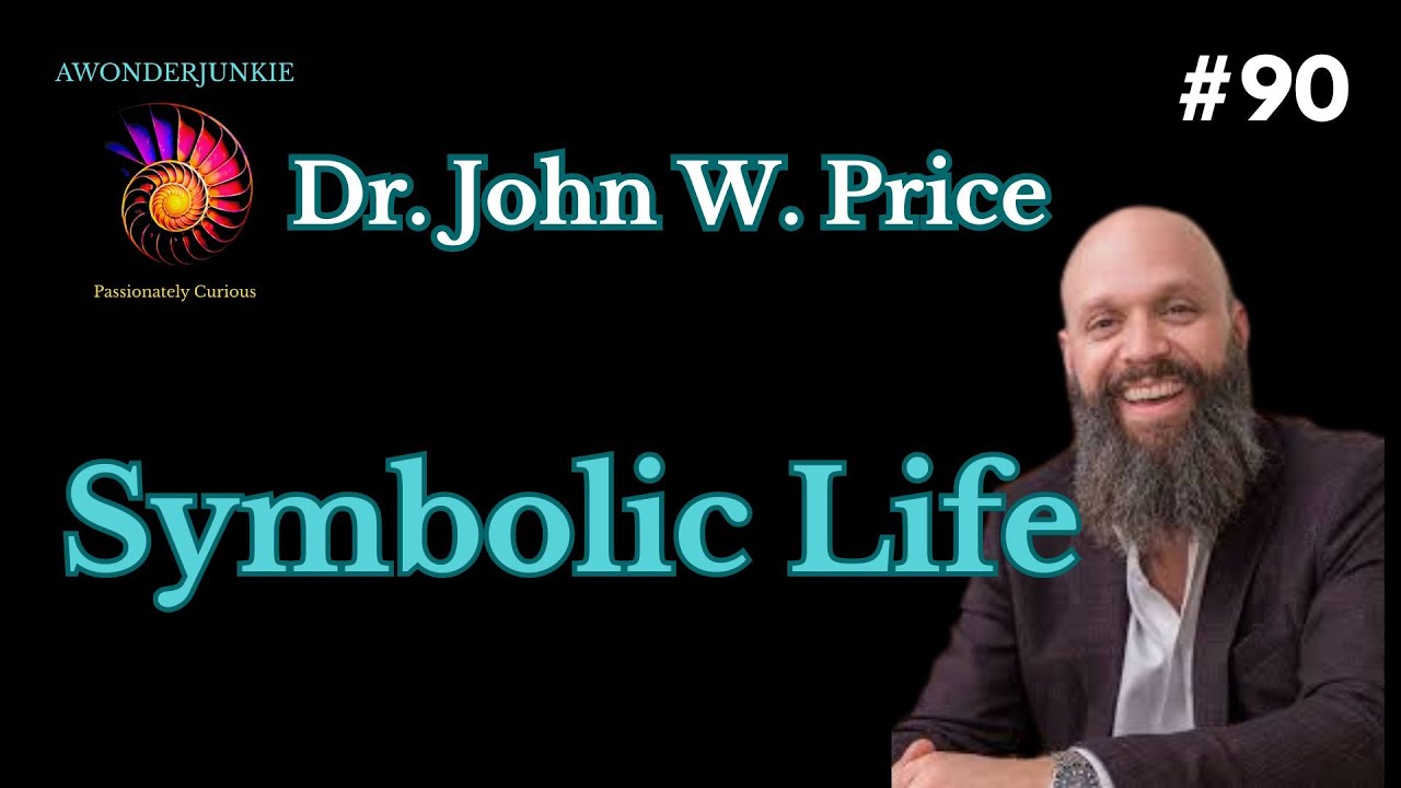 #90 Dr. John W. Price - Symbolic Life & Embodied Wisdom