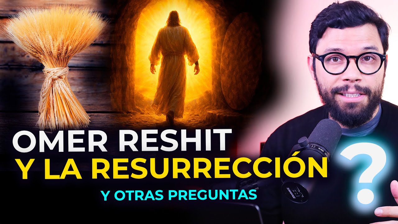 28. OMER RESHIT Y LA RESURRECCIÓN  | #preguntasdelabiblia #envivo #pesaj
