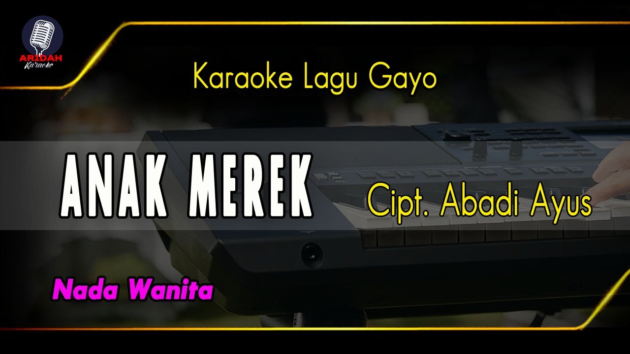 KARAOKE ANAK MEREK NADA CEWEK (Abadi ayus)