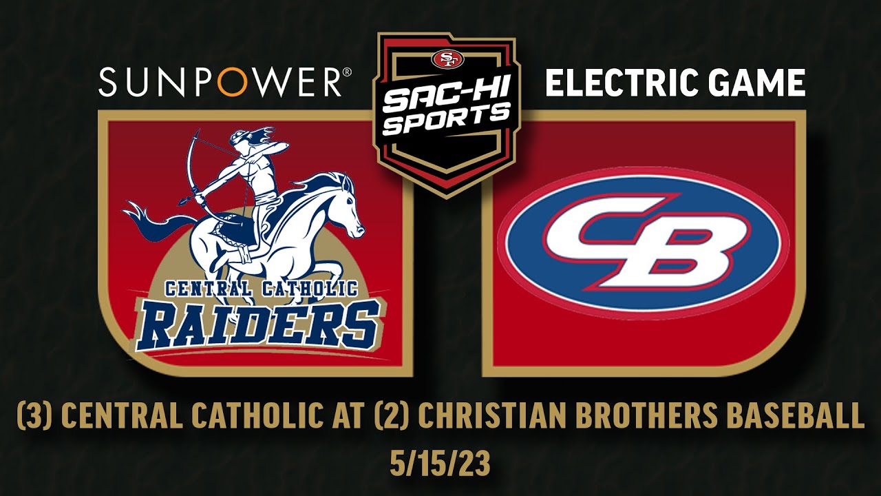 Central Catholic at Christian Brothers Baseball 5.15.23 I SunPower Electric Game