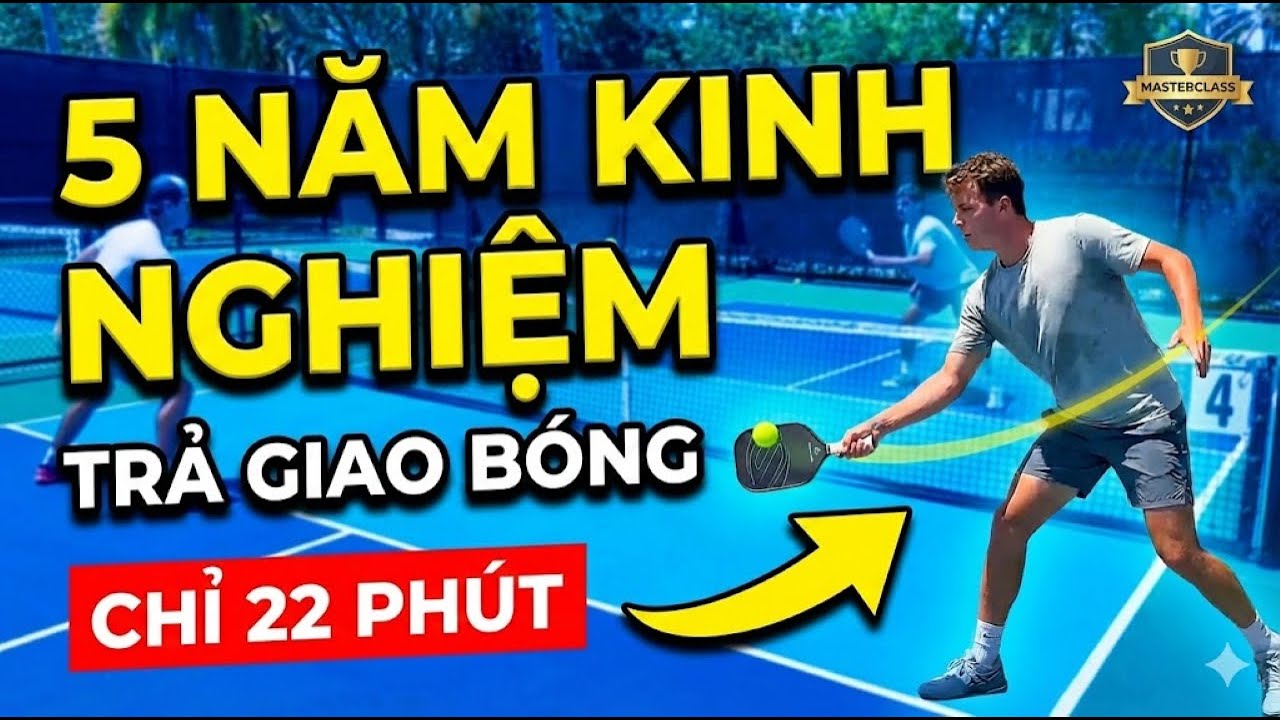 Đúc kết 5 năm kinh nghiệm Trả giao bóng (Return) chỉ trong 22 phút