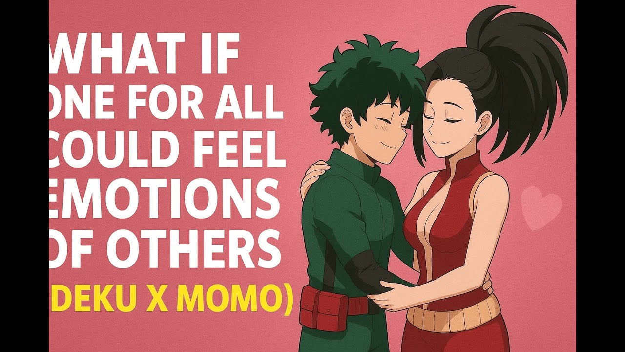What If One For All Could FEEL EMOTIONS?! | Deku × Momo Love Story | My Hero Academia What If
