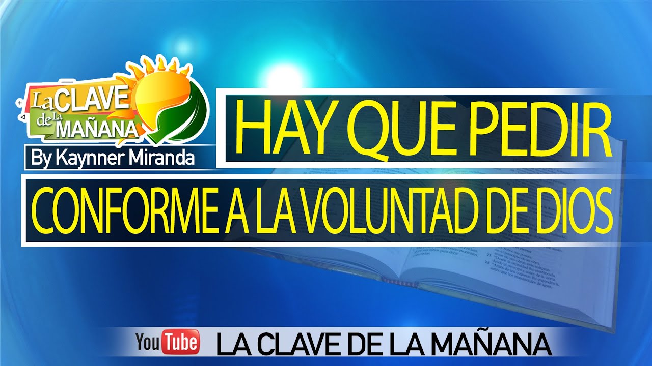 LA CLAVE DE LA MAÑANA MARTES 10 FEBRERO 2026 (HAY QUE PEDIR CONFORME A LA VOLUNTAD DE DIOS)