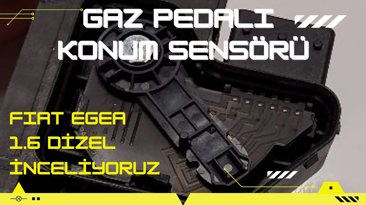 Gaz Pedalı Konum Sensörü FİAT 1.6 Dizel Gaz Pedalını İnceliyoruz. Görevi, yapısı, çalışması,